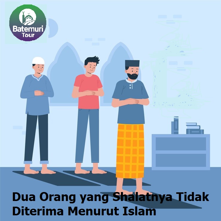 Dua Orang yang Shalatnya Tidak Diterima Menurut Islam